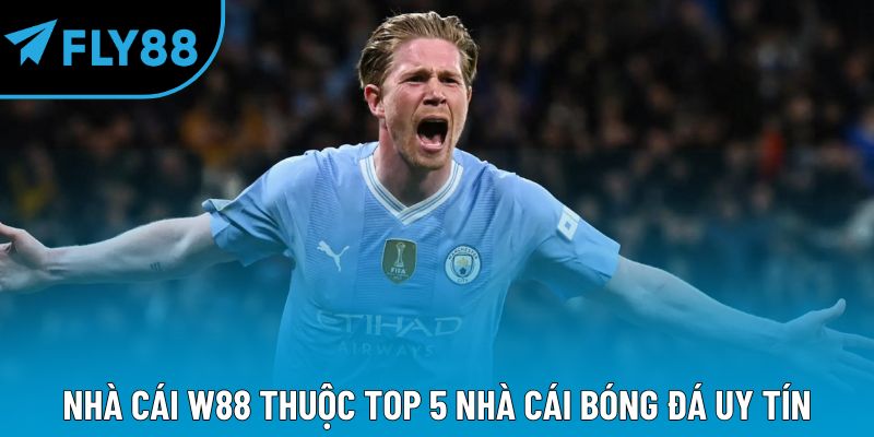 Nhà cái W88 thuộc TOP 5 nhà cái bóng đá uy tín